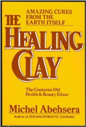 The Healing Clay by Michel Abehsera